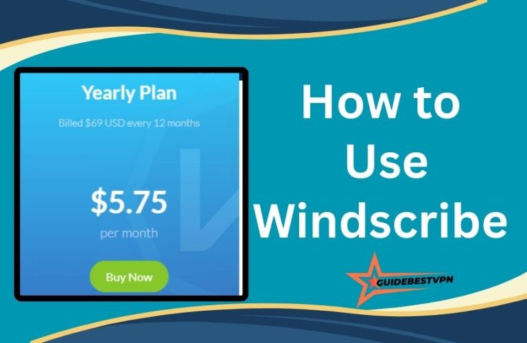 How to Use Windscribe VPN in 2025: Your Gateway to a Safer Internet