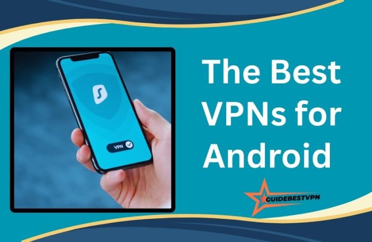 The Best VPNs for Android Reviews 2025