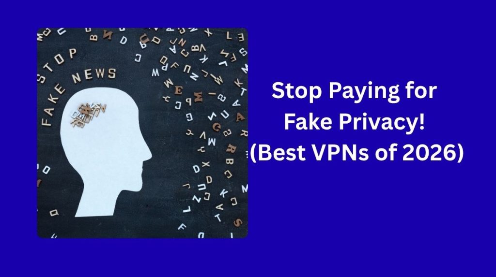 Stop Paying for Fake Privacy! (Best VPNs of 2026)